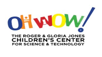 OH WOW! The Roger and Gloria Jones Children's Center for Science and Technology